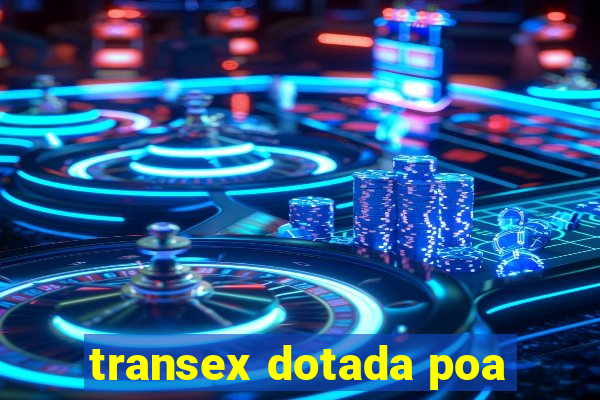 transex dotada poa